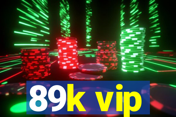 89k vip